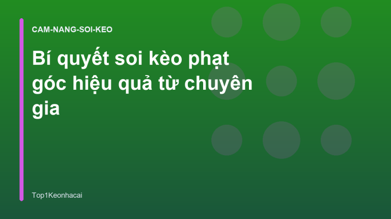 Bí quyết soi kèo phạt góc hiệu quả từ chuyên gia
