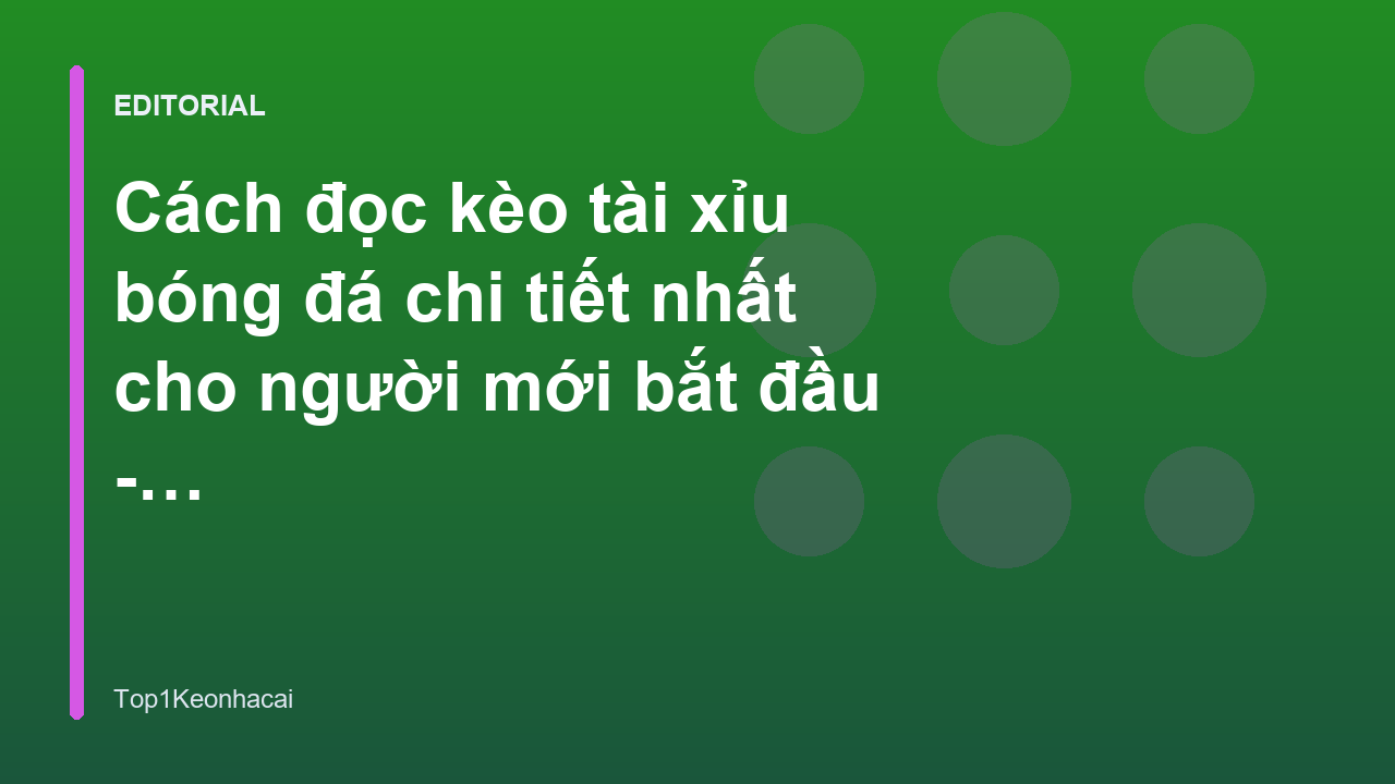 Hướng dẫn cách đọc kèo tài xỉu bóng đá