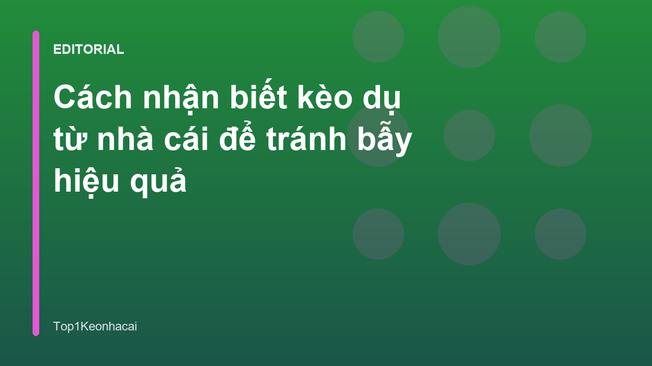 Cách nhận biết kèo dụ nhà cái