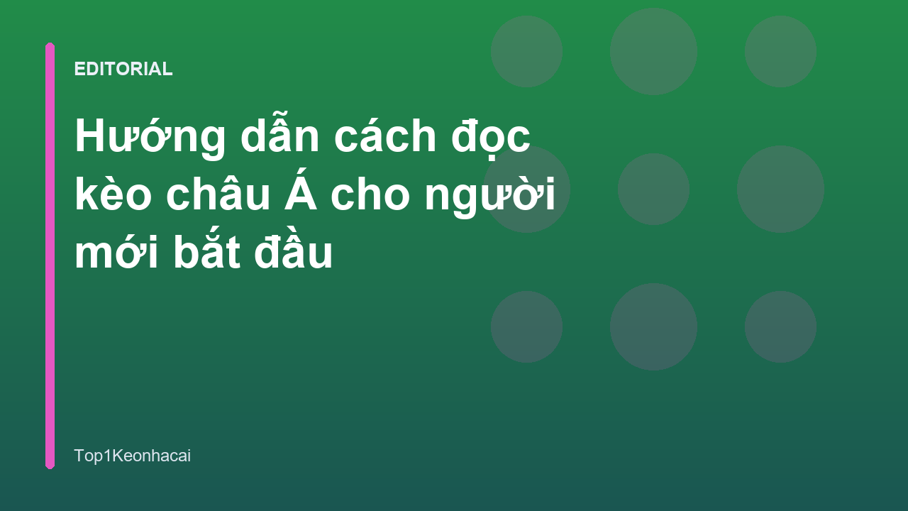 Hướng dẫn cách đọc kèo châu Á chi tiết