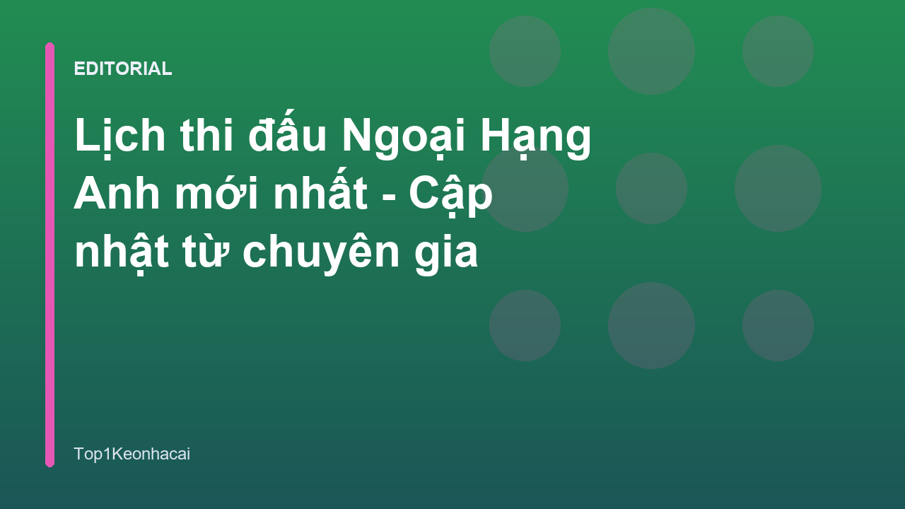 Lịch thi đấu Ngoại Hạng Anh mới nhất